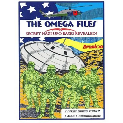The Omega Files; Secret Nazi UFO Bases Revealed: Special Limited Edition