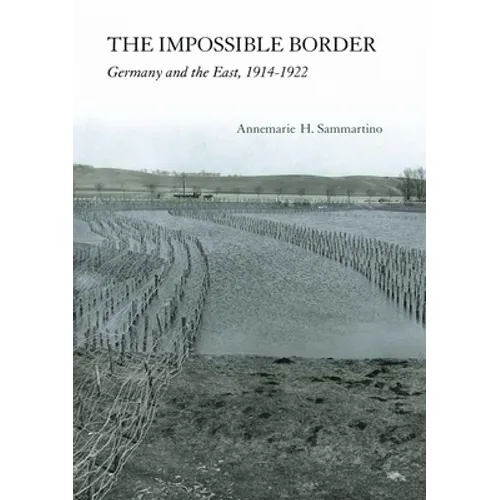 The Impossible Border: Germany and the East, 1914-1922