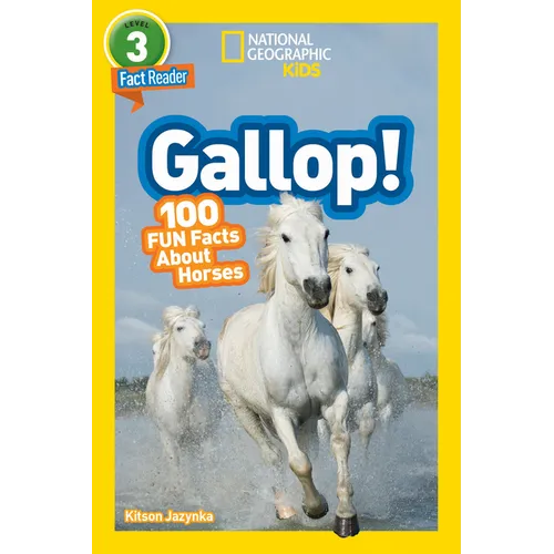 Gallop! (National Geographic Kids Readers, Level 3/Fact Reader): 100 Fun Facts about Horses