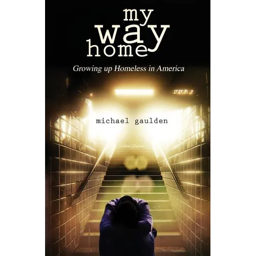 My Way Home: Growing Up Homeless in America