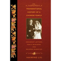 The Transnational History of a Chinese Family: Immigrant Letters, Family Business, and Reverse Migration