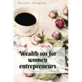 Wealth 101 for women entrepreneurs