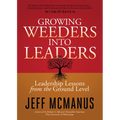 Growing Weeders Into Leaders: Leadership Lessons from the Ground Level