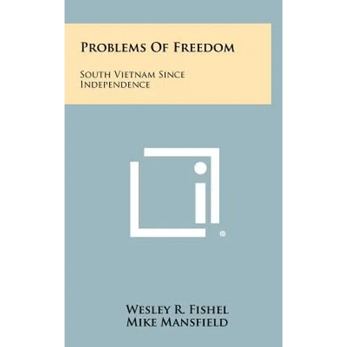 Problems Of Freedom: South Vietnam Since Independence