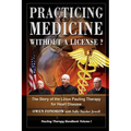 Practicing Medicine Without A License? The Story of the Linus Pauling Therapy for Heart Disease: Second Edition
