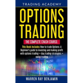 Options Trading: The Complete Crash Course: This book Includes How to trade options: A beginner's guide to investing and making profit with options tr