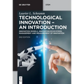 Technological Innovation - An Introduction: Innovation Models, Innovation Ecosystems, Management and Measurement of Innovation