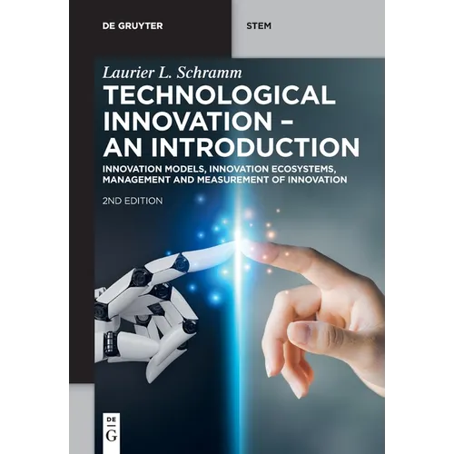 Technological Innovation - An Introduction: Innovation Models, Innovation Ecosystems, Management and Measurement of Innovation