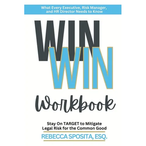 Win Win Workbook: Stay On Target To Mitigate Legal Risk For The Common Good