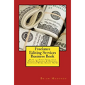 Freelance Editing Services Business Book: How to Find Freelance Proof Reading & Editing Services Work Right Now!