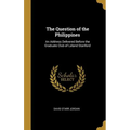 The Question of the Philippines: An Address Delivered Before the Graduate Club of Leland Stanford