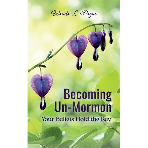 Becoming Un-Mormon: Your Beliefs Hold the Key: You