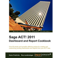 Sage ACT! 2011 Dashboard and Report Cookbook