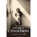 The Most Unlikely Champion: A Memoir