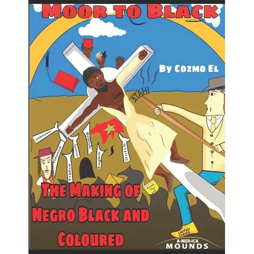 Moor to Black: The Making of Negro, Black and Coloured