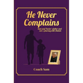 He Never Complains: A Father and Son's Journey with Autism