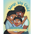 Sleep, My Child: A Short Bedtime Story