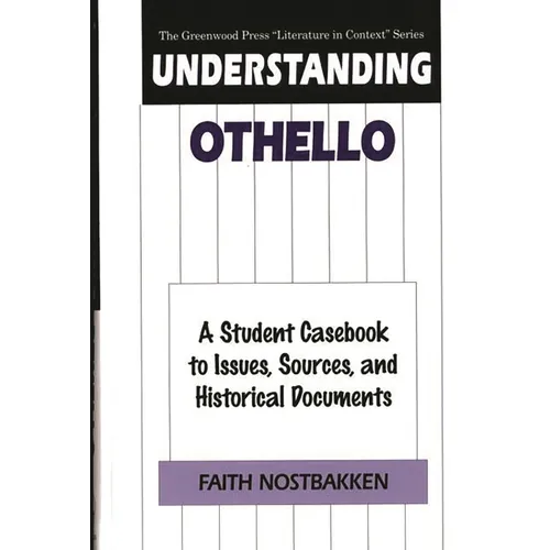 Understanding Othello: A Student Casebook to Issues, Sources, and Historical Documents