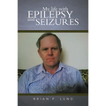 My Life with Epilepsy and Seizures