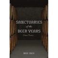 Sanctuaries of the Beer Years: Some Poems