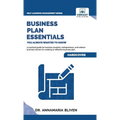 Business Plan Essentials You Always Wanted To Know: A Practical Guide to Writing Effective Business Plans, Market Analysis, Financial Projections, and