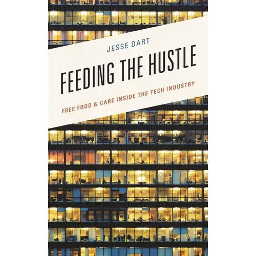 Feeding the Hustle: Free Food & Care Inside the Tech Industry