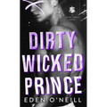 Dirty Wicked Prince: A Dark High School Bully Romance
