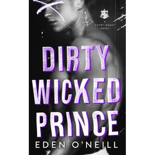 Dirty Wicked Prince: A Dark High School Bully Romance