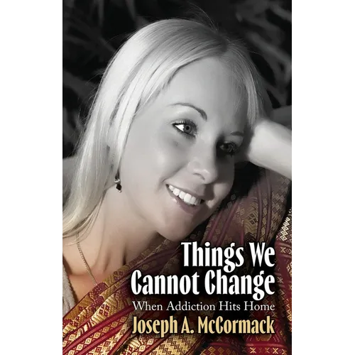Things We Cannot Change: When Addiction Hits Home