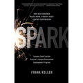 Spark: How Old-Fashioned Values Drive a Twenty-First-Century Corporation: Lessons from Lincoln Electric's U