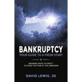 Bankruptcy Your Guide to a Fresh Start: Knowing what to expect to avoid the fear of the unknown