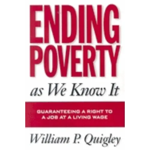 Ending Poverty As We Know It: Guaranteeing A Right To A Job