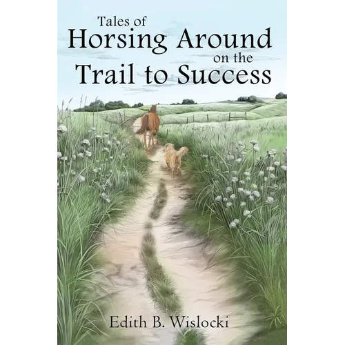 Tales of Horsing Around on the Trail to Success