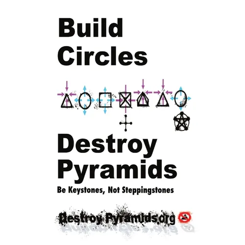 Build Circles & Destroy Pyramids: Be Keystones, Not Steppingstones
