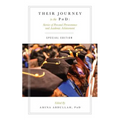 Their Journey to the PhD: Special Edition: Stories of Personal Perseverance and Academic Achievement