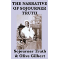 The Narrative of Sojourner Truth: A Classic Slave Narrative of Faith and Freedom