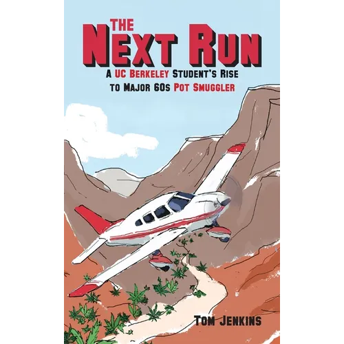 The Next Run: A UC Berkeley Student's Rise to Major 60s Pot Smuggler