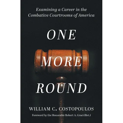One More Round: Examining a Career in the Combative Courtrooms of America