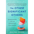 The Other Significant Others: Reimagining Life with Friendship at the Center