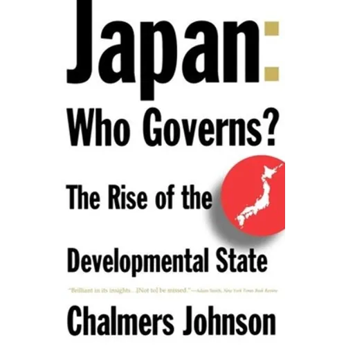 Japan: Who Governs?: The Rise of the Developmental State