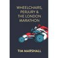 Wheelchairs, Perjury and the London Marathon