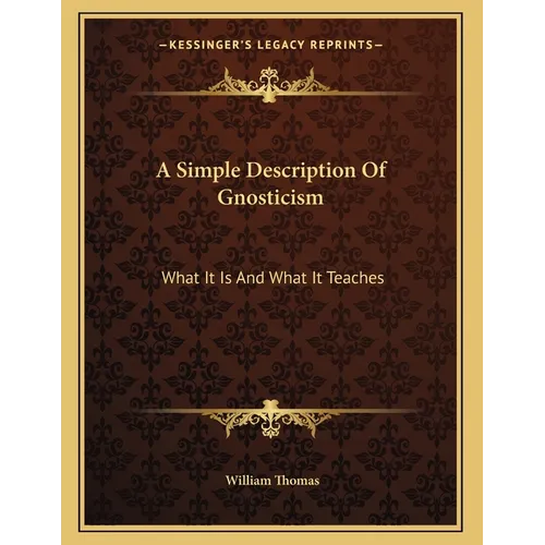 A Simple Description Of Gnosticism: What It Is And What It Teaches
