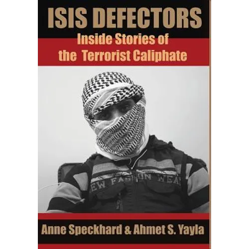 ISIS Defectors: Inside Stories of the Terrorist Caliphate