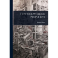 How Our Working People Live