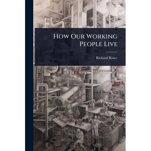 How Our Working People Live