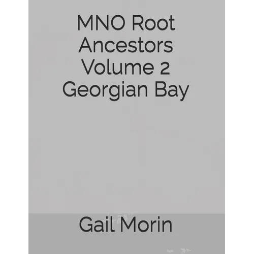MNO Root Ancestors Volume 2 Georgian Bay