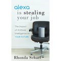 Alexa Is Stealing Your Job: The Impact of Artificial Intelligence on Your Future