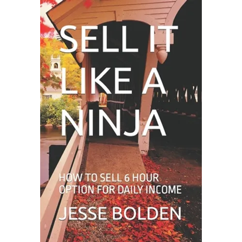 Sell It Like a Ninja: How to Sell 6 Hour Option for Daily Income