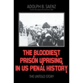 The Bloodiest Prison Uprising in US Penal History: The Untold Story