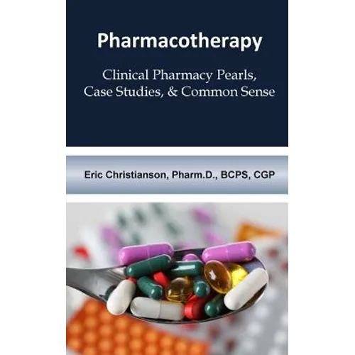 Pharmacotherapy: Improving Medical Education Through Clinical Pharmacy Pearls, C